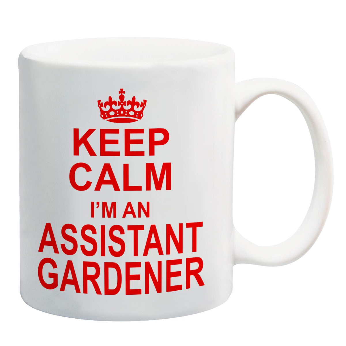 White mug with a red crown and “Keep Calm I'm An Assistant Gardener” in red capitals