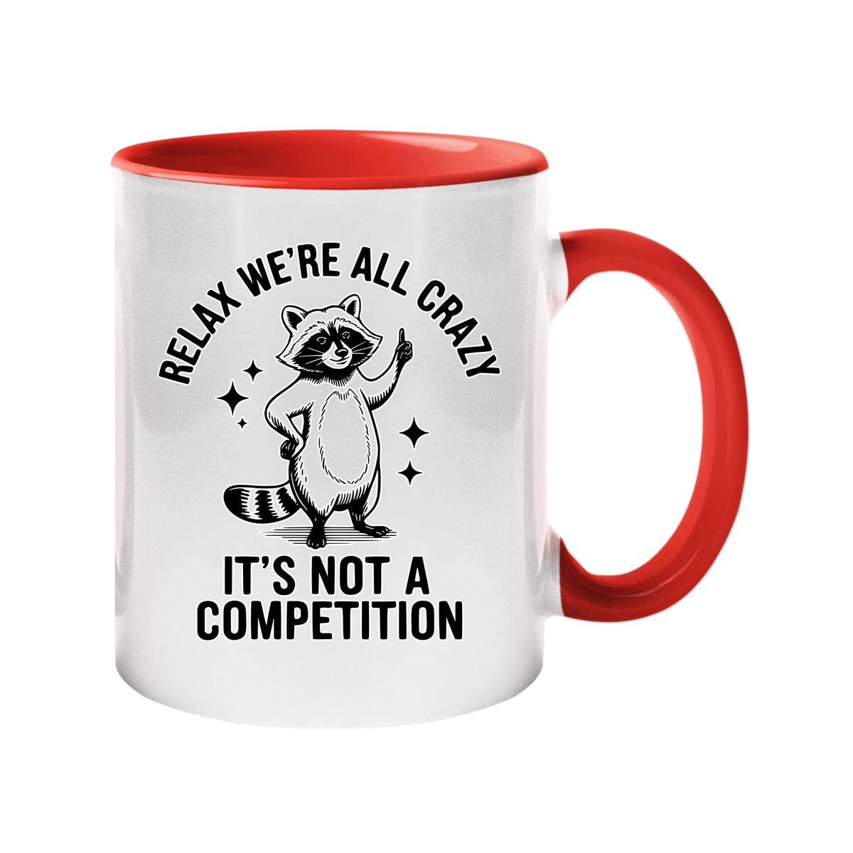 Colour handle mug with a raccoon and “Relax, we’re all crazy – it’s not a competition” – red handle and inside