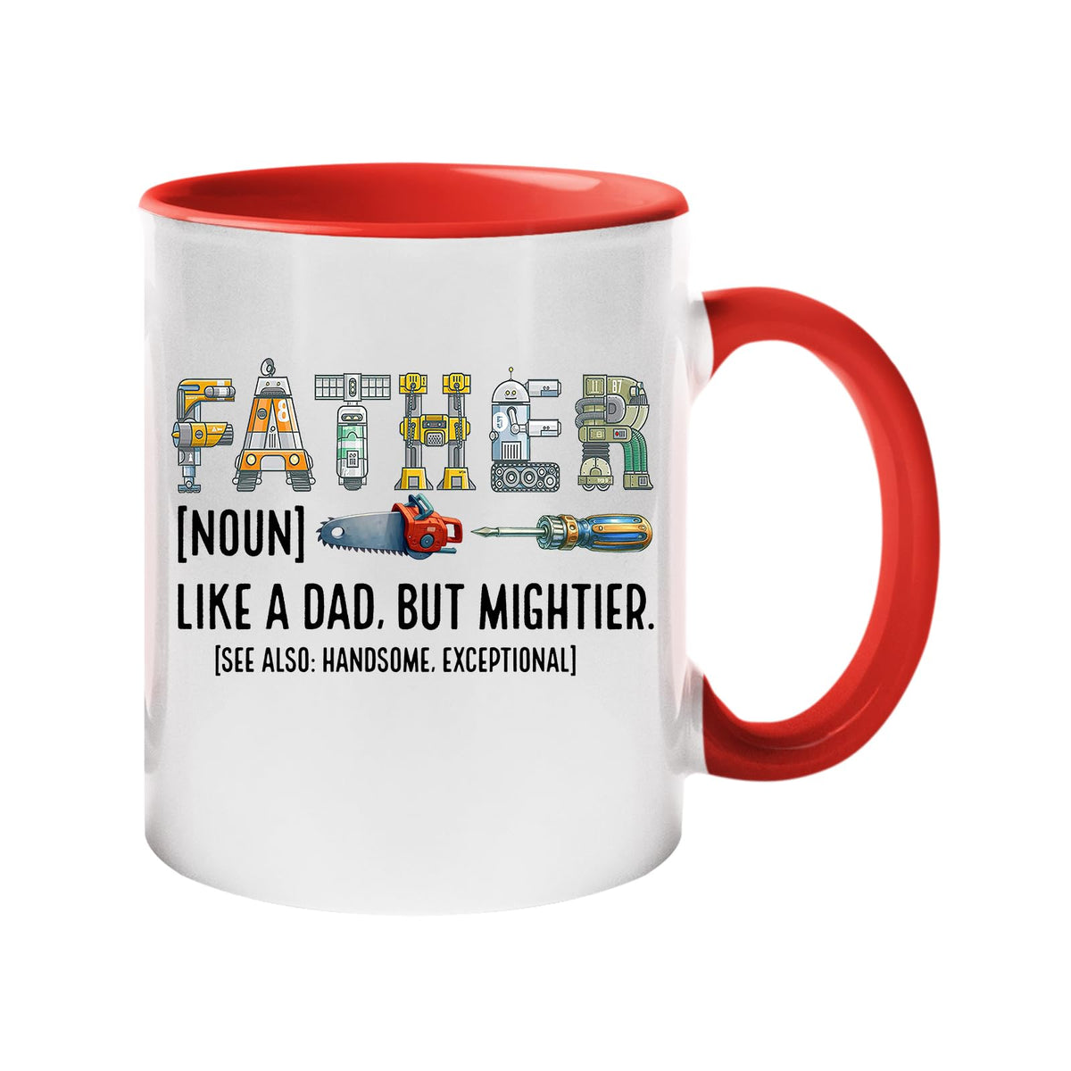 Colour handle mug with “Father” spelled in tools with the definition “like a dad, but mightier” – red handle and inside