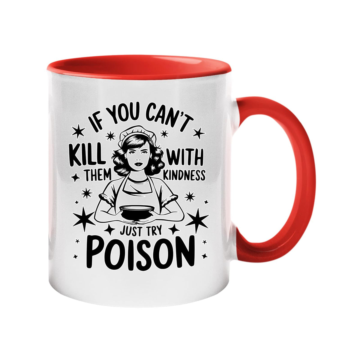 Colour handle mug with a vintage housewife and “If you can’t kill them with kindness, just try poison” – red handle and inside