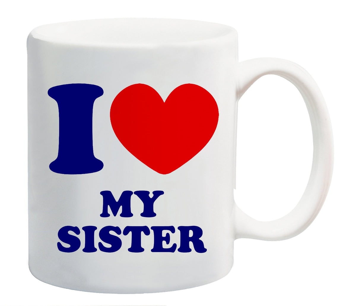 White mug printed “I ❤ MY SISTER” in navy with a red heart