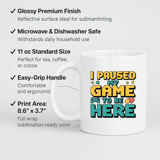 I Paused My Game mug with labels for 11oz size and easy-grip handle