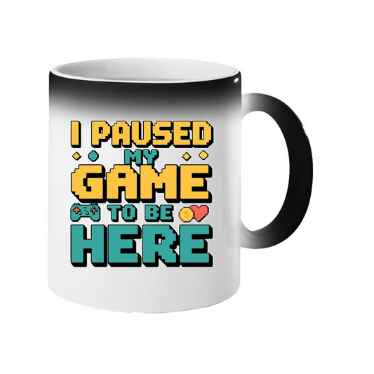 Colour changing mug revealing retro “I Paused My Game to Be Here” lettering
