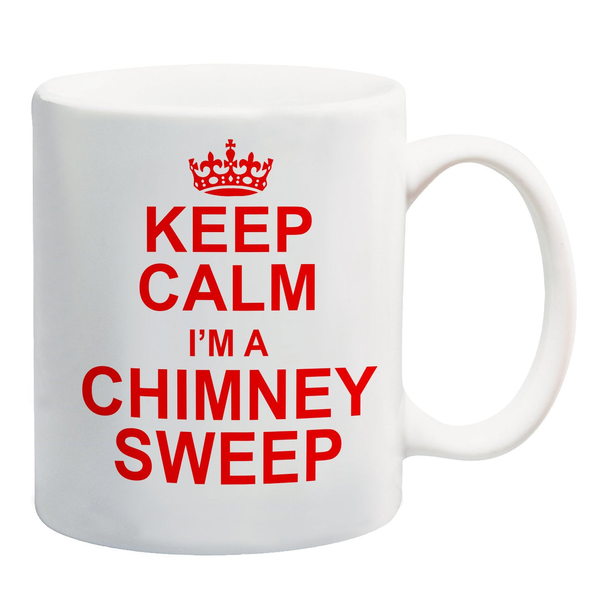 White mug with a red crown and “Keep Calm I'm a Chimney Sweep” in red capitals