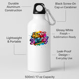 Happy Birthday Water Bottle Colourful Print Washable Fun Surprise Gift Present Birthday for Him Her or Kids Drink for School Travel Gym or outsider Cycling