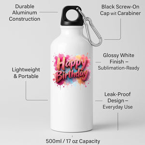 Happy Birthday Water Bottle Colourful Splash Print Reusable Fun Birthday Gift for Him Her or Kids Lightweight Drink for School Work Gym or Outdoor Use