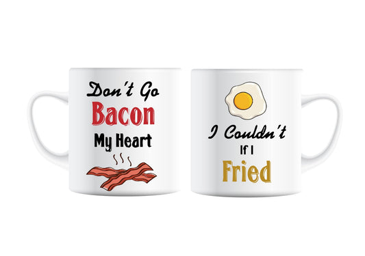 Two mugs printed Don't go bacon my heart and I couldn't if I fried
