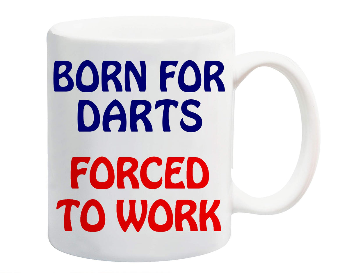 White ceramic mug printed with “Born for Darts” in navy and “Forced to Work” in red