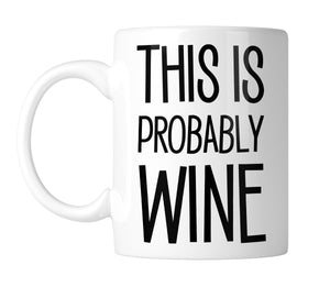 This is Probably Wine 11 oz. Mug (1 Mug)