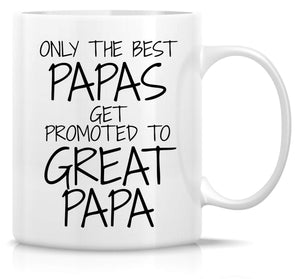 Retreez Funny Mug - Only The Best Papas Get Promoted to Great Papa 11 Oz Ceramic Coffee Mugs - Funny, Sarcasm, Motivational, Inspirational birthday gifts for dad, father, grandpa, father's day gift