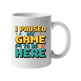 I Paused My Game to Be Here Mug Funny Gamer Coffee Cup Controller Video Game Gift for Him Her Geek Nerd Gaming Mug for Console Players Kids Teens and Adults