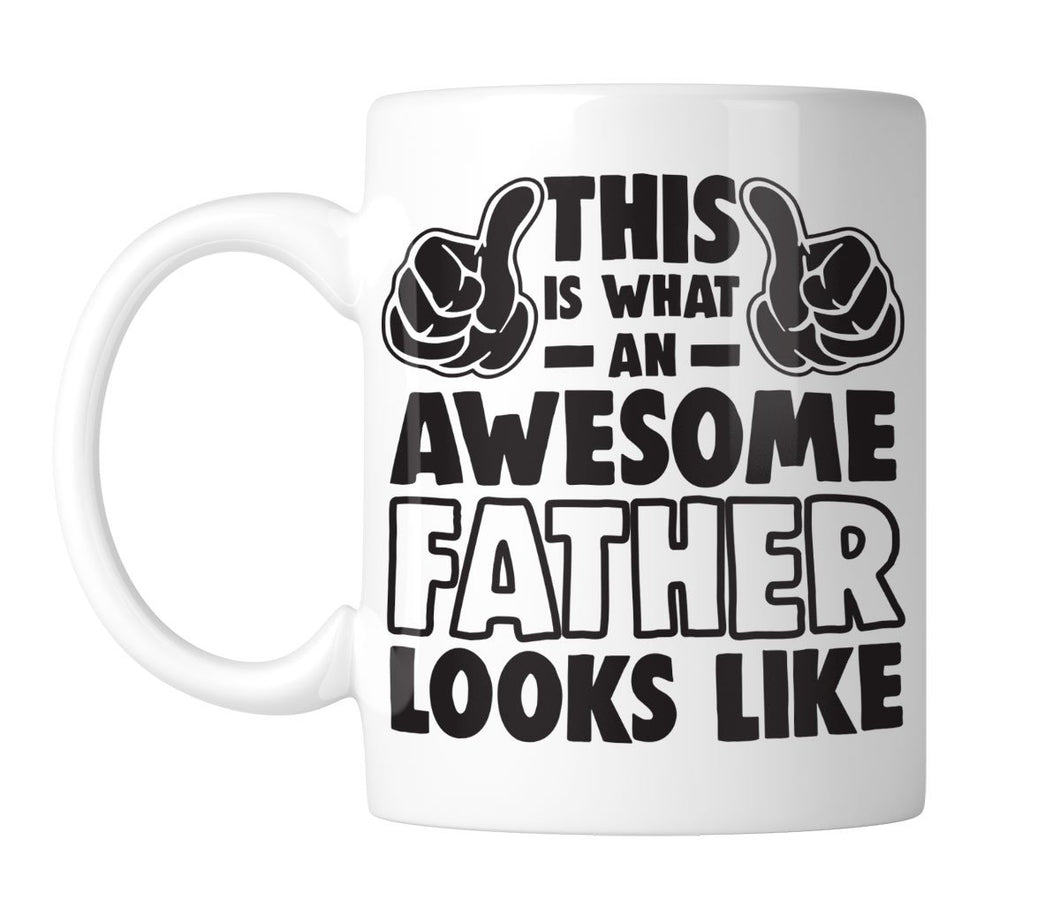 This Is What An Awesome Father Looks Like 11 oz. Mug (1 Mug)