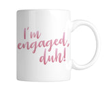 I'm Engaged, Duh! 11 oz. Mug (1 Mug)
