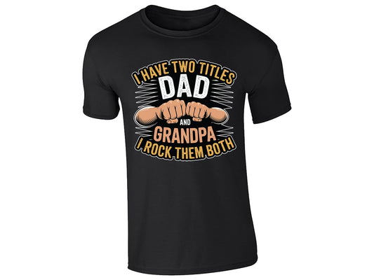 Black men's T-shirt with “I have two titles: Dad and Grandpa” fist bump design