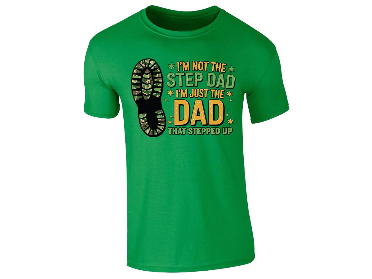 Irish Green men's T-shirt with “I’m not the step dad, I’m just the dad that stepped up” boot print design