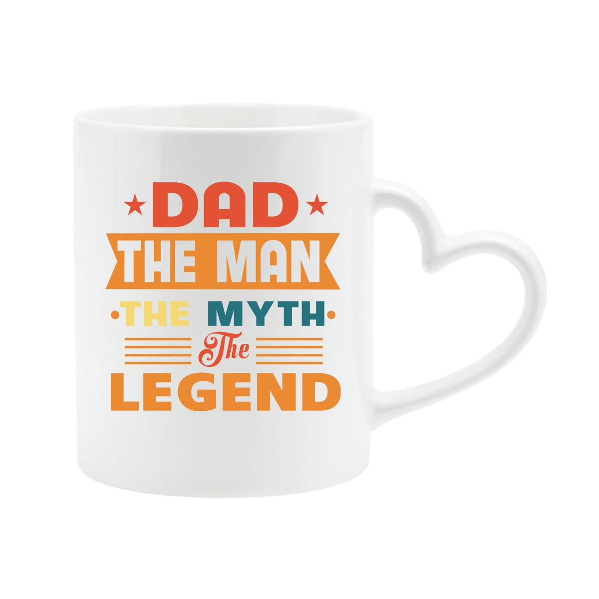 White heart-handle mug with “Dad – the man, the myth, the legend” in retro banner lettering