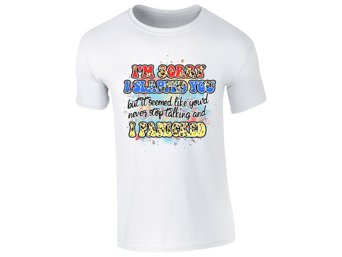 White men's T-shirt with “I’m sorry I slapped you… I panicked” design