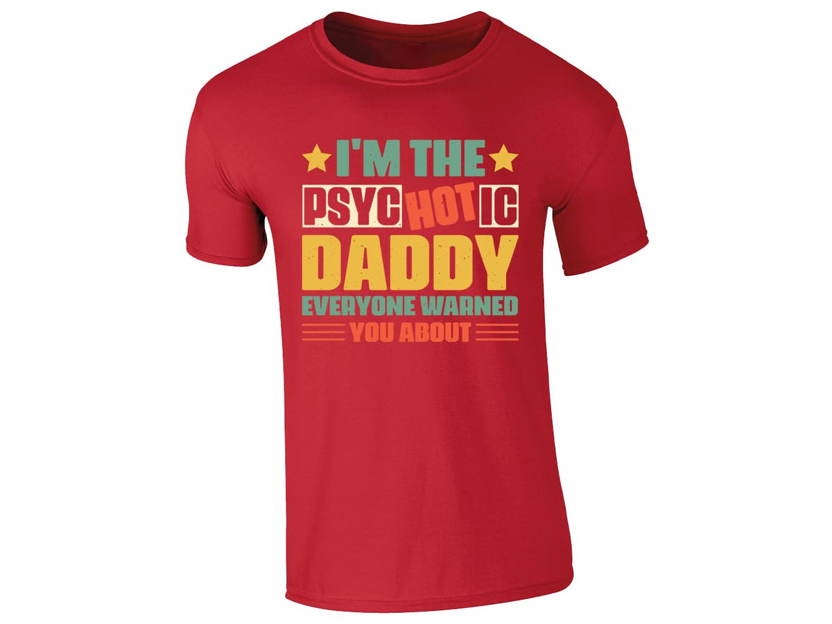Red men's T-shirt with “I’m the psycHOTic daddy everyone warned you about” design