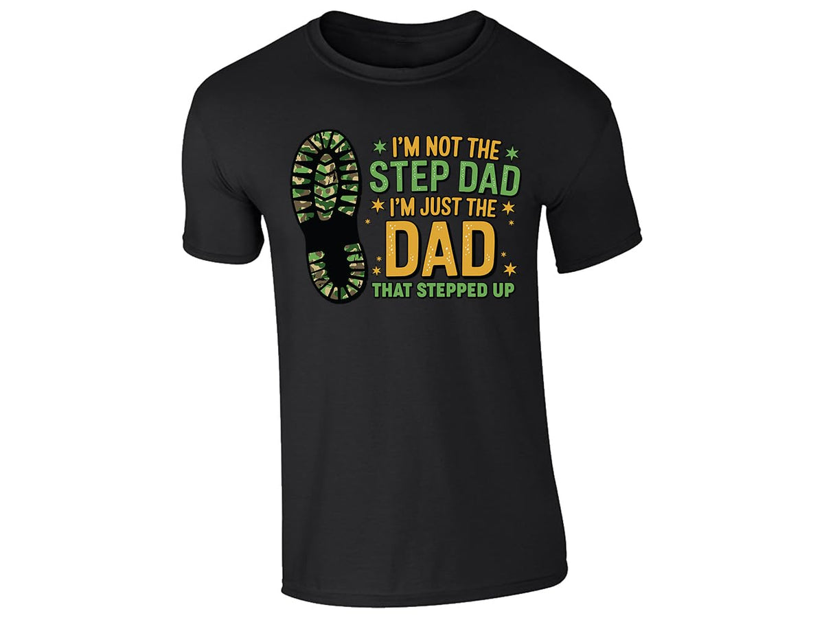 Black men's T-shirt with “I’m not the step dad, I’m just the dad that stepped up” boot print design