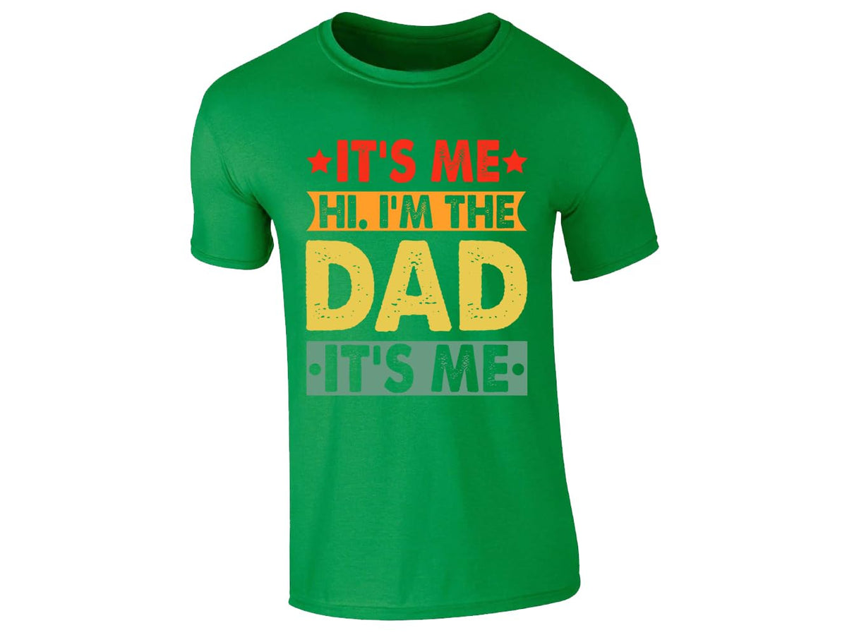 Irish Green men's T-shirt with “It’s me, hi, I’m the dad, it’s me” design