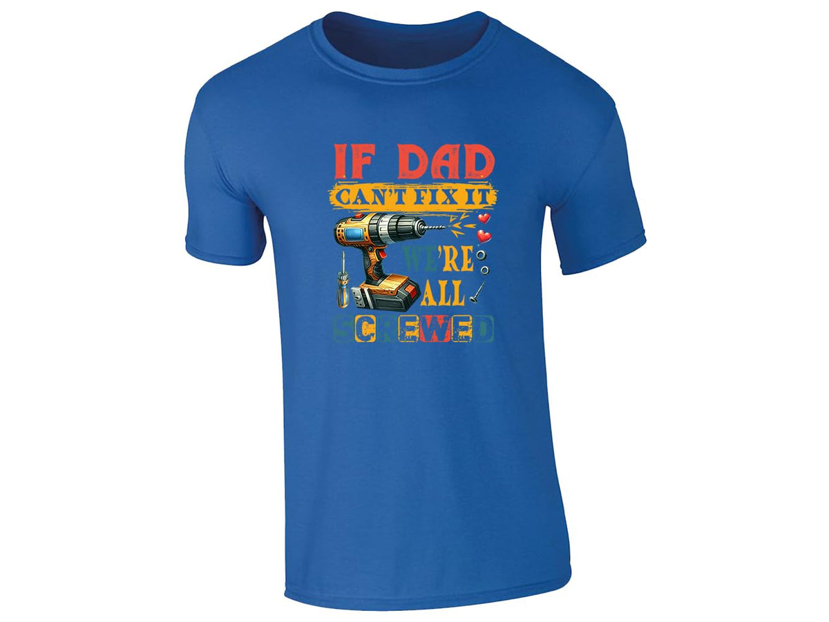 Royal Blue men's T-shirt with “If Dad can’t fix it, we’re all screwed” drill design