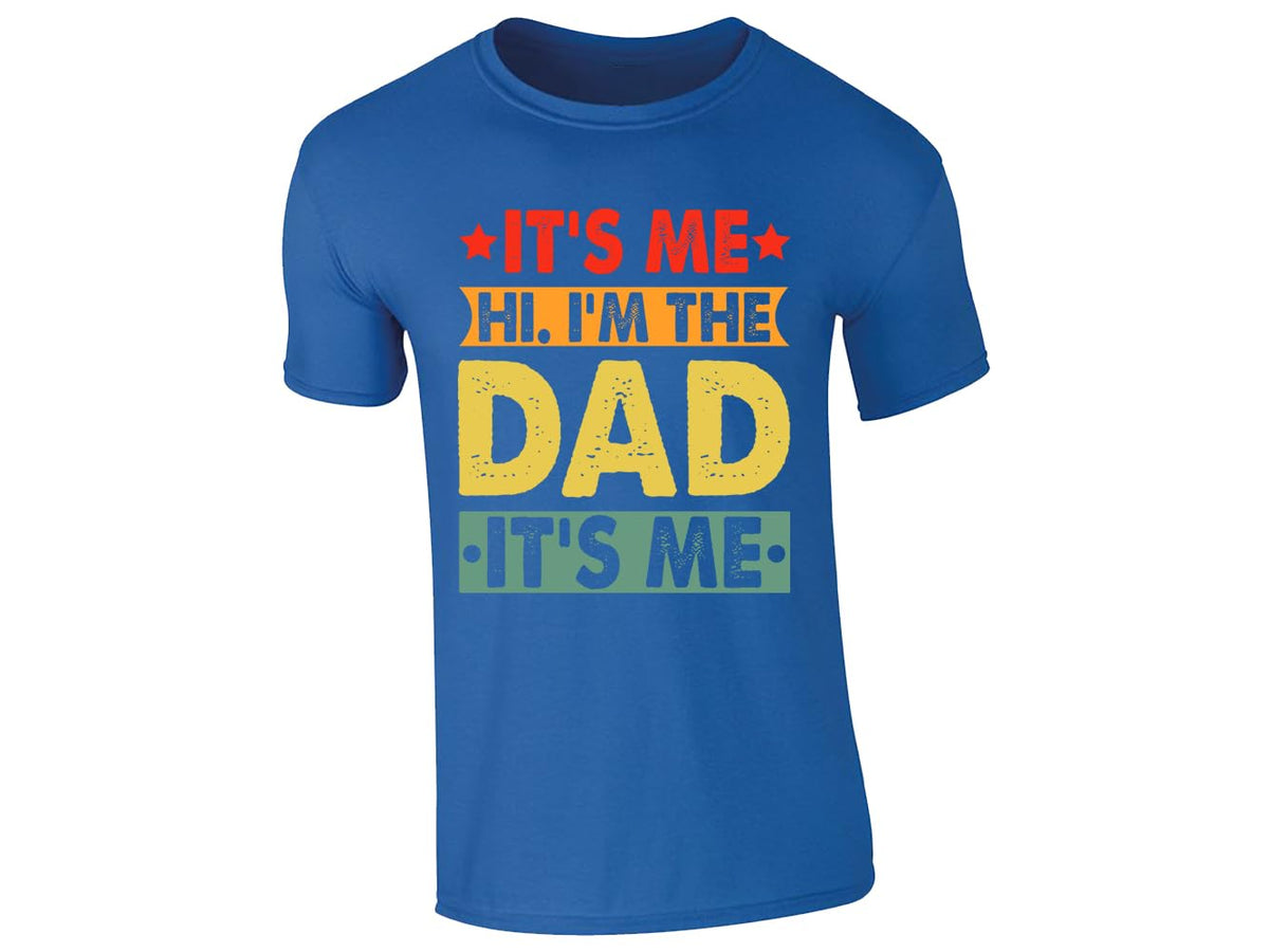 Royal Blue men's T-shirt with “It’s me, hi, I’m the dad, it’s me” design