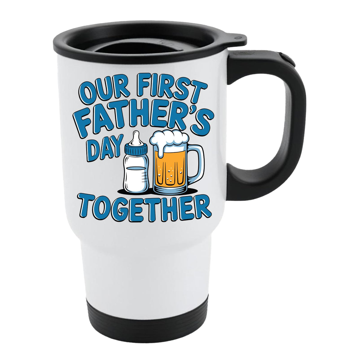 White travel mug with black lid and a baby bottle and a pint of beer with “Our first Father’s Day together” in blue