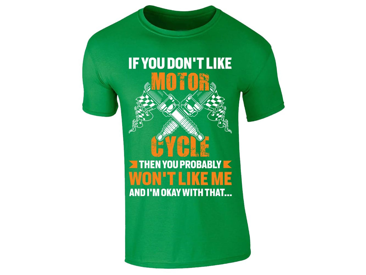 Irish Green men's T-shirt with “If you don’t like motorcycles you probably won’t like me” piston design