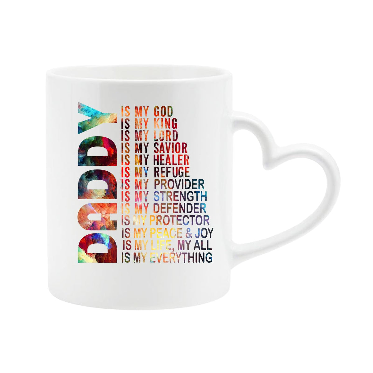 White heart-handle mug with a colourful vertical “DADDY” beside “is my God, my King, my Lord… is my everything”