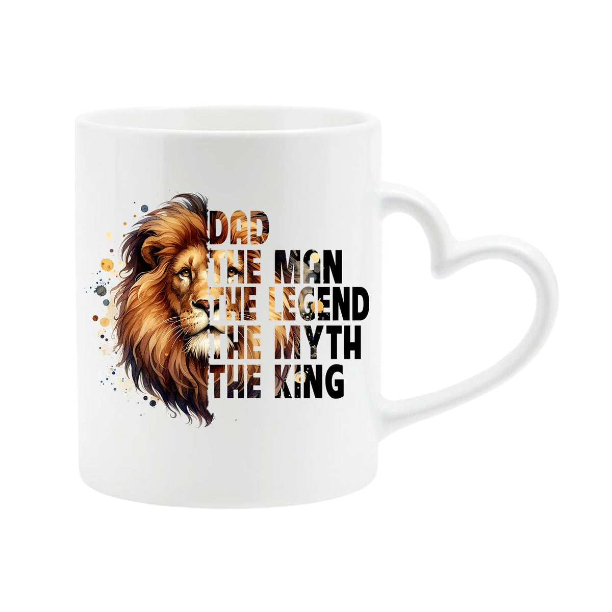 White heart-handle mug with a lion’s head beside “Dad – the man, the legend, the myth, the king”