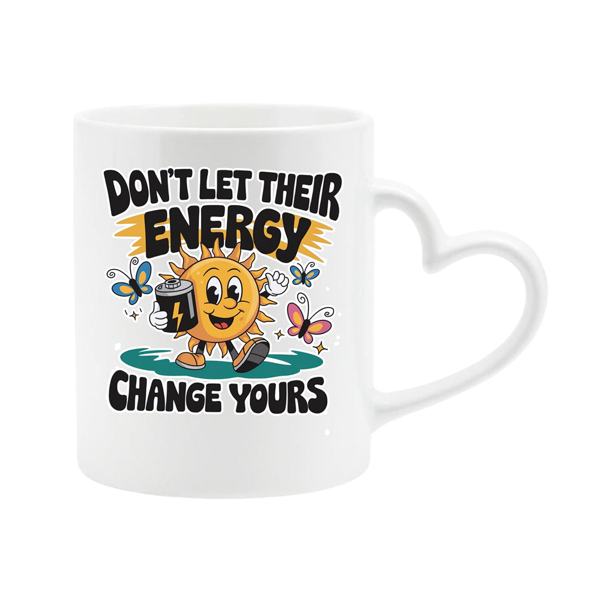 White heart-handle mug with a smiling sun with a coffee, butterflies and “Don’t let their energy change yours”