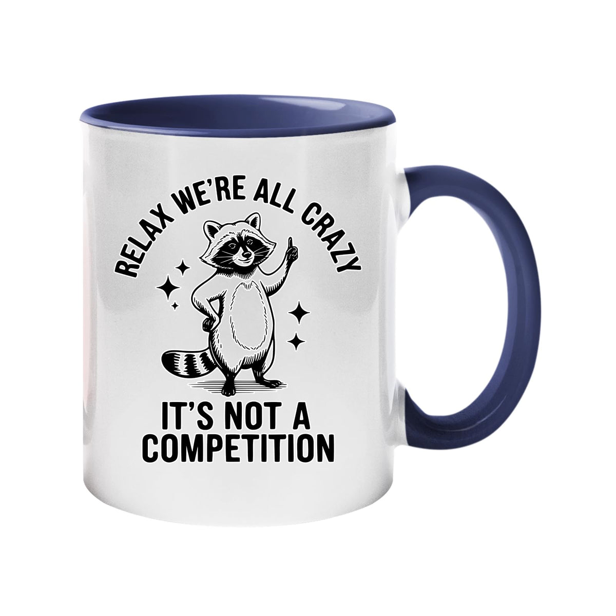 Colour handle mug with a raccoon and “Relax, we’re all crazy – it’s not a competition” – dark blue handle and inside