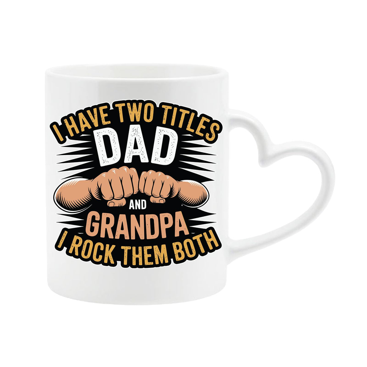 White heart-handle mug with two fists bumping with “I have two titles – Dad and Grandpa – and I rock them both”