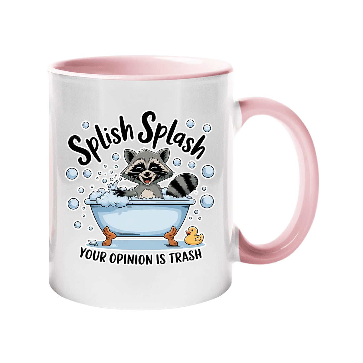 Colour handle mug with a raccoon in a bubble bath and “Splish Splash – your opinion is trash” – light pink handle and inside