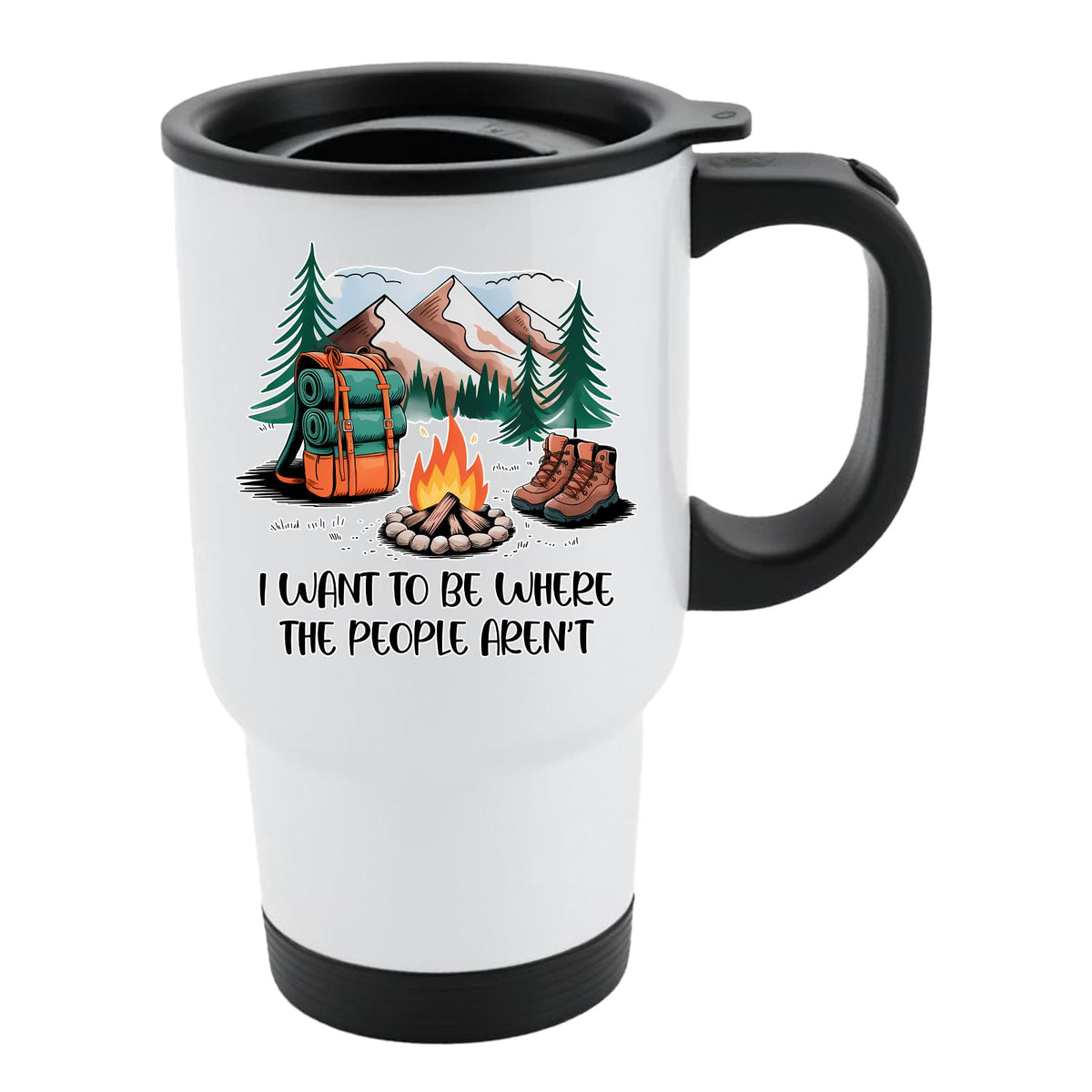 White travel mug with black lid and a campfire, backpack, boots and mountains with “I want to be where the people aren’t”