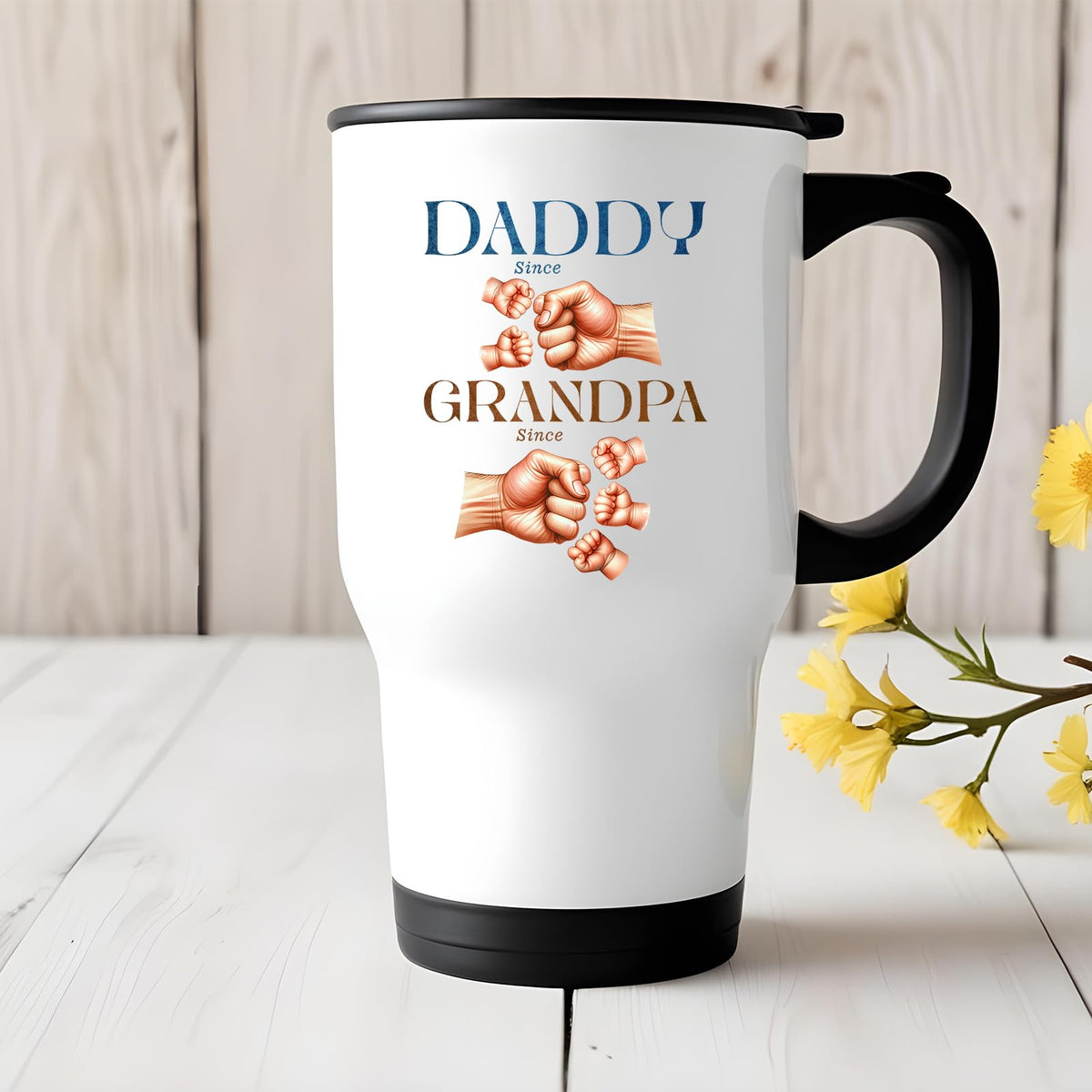 Daddy and Grandpa fist bump travel mug on a white wooden table with yellow flowers