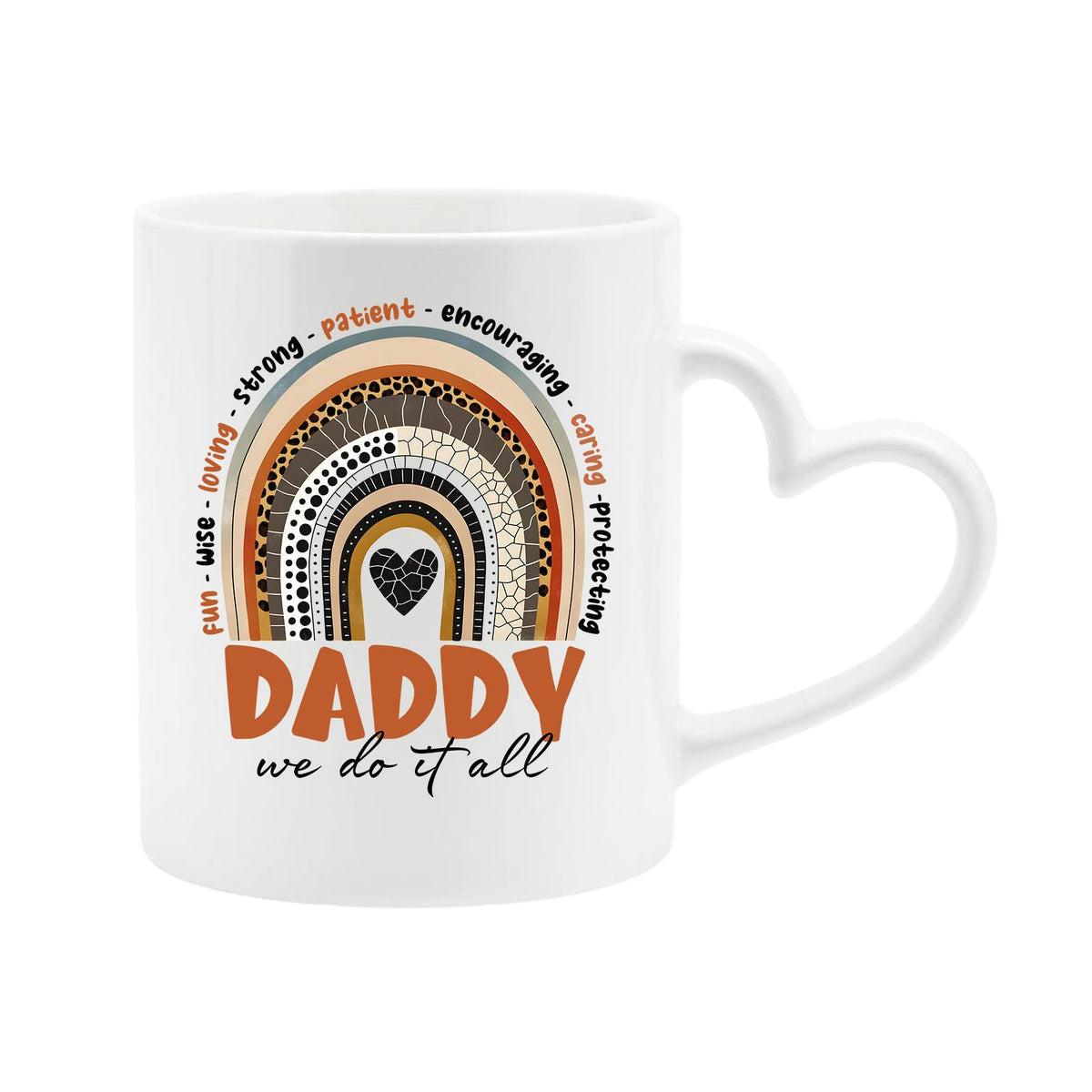 White heart-handle mug with a boho rainbow over “Daddy – we do it all” with words like fun, wise, loving and strong