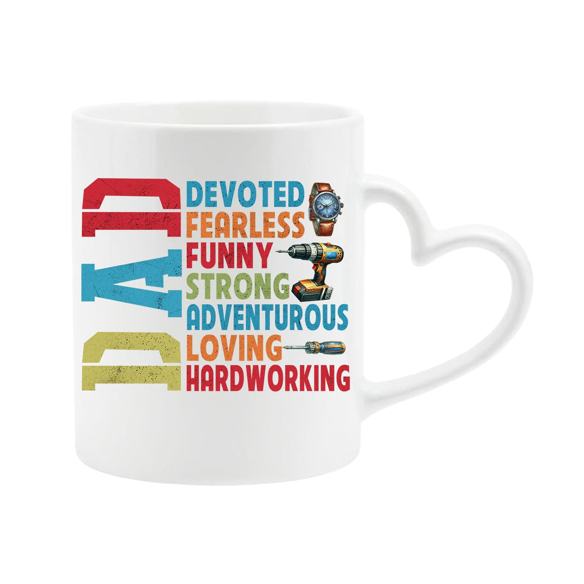 White heart-handle mug with a vertical “DAD” beside devoted, fearless, funny, strong, adventurous, loving and hardworking