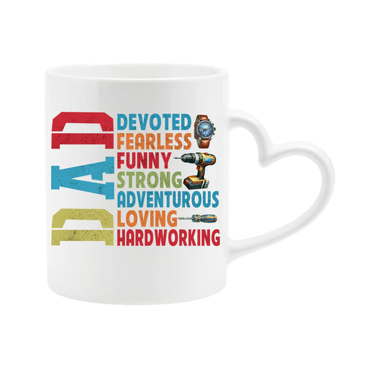 White heart-handle mug with a vertical “DAD” beside devoted, fearless, funny, strong, adventurous, loving and hardworking