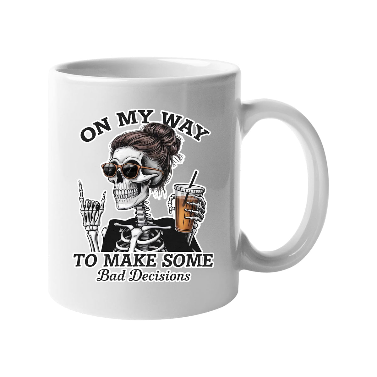 White mug with a skeleton with sunglasses and an iced coffee and “On my way to make some bad decisions”