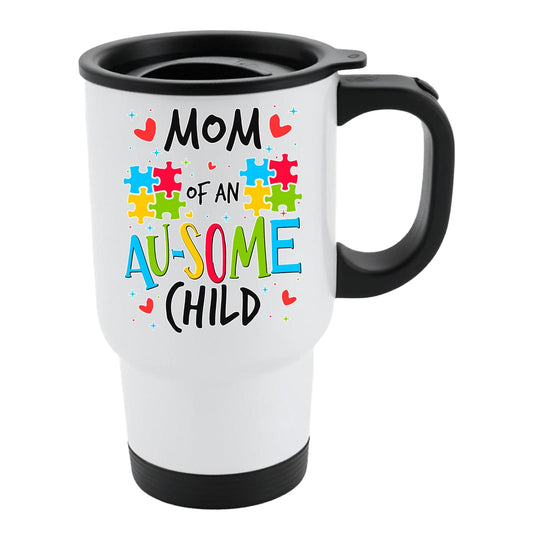 White travel mug with black lid and “Mom of an AU-SOME child” with colourful puzzle pieces and hearts
