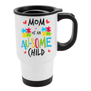 White travel mug with black lid and “Mom of an AU-SOME child” with colourful puzzle pieces and hearts