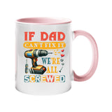 Colour handle mug with a power drill and screws with “If Dad can’t fix it, we’re all screwed” – light pink handle and inside