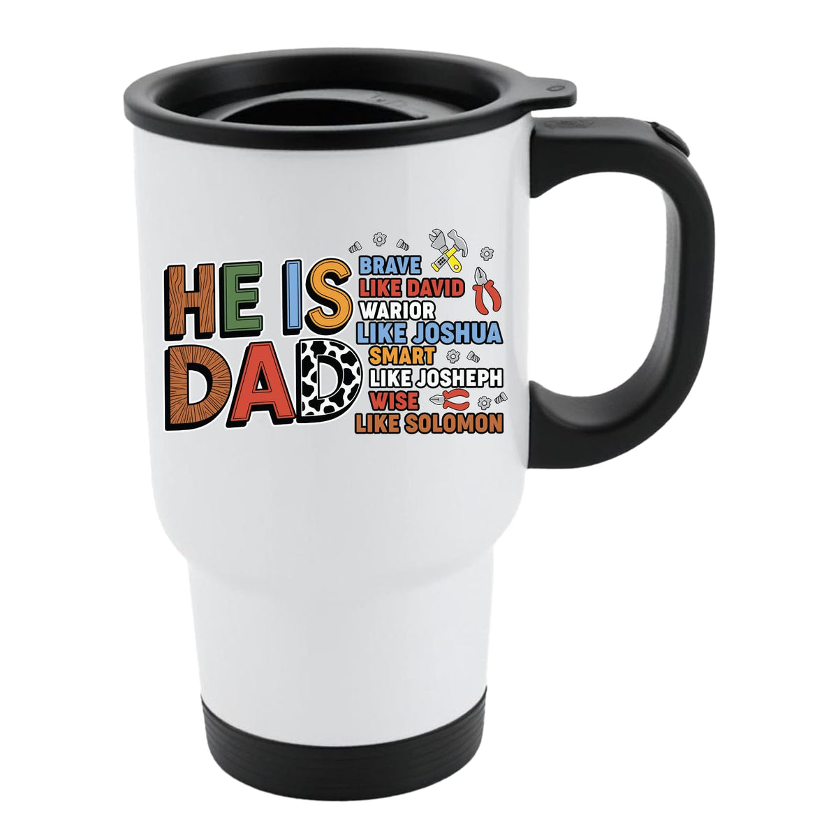 White travel mug with the He Is Dad Bible verse design