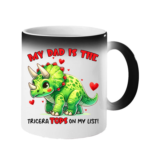 Colour changing mug revealing a green triceratops with hearts and “My dad is the TriceraTOPS on my list!”
