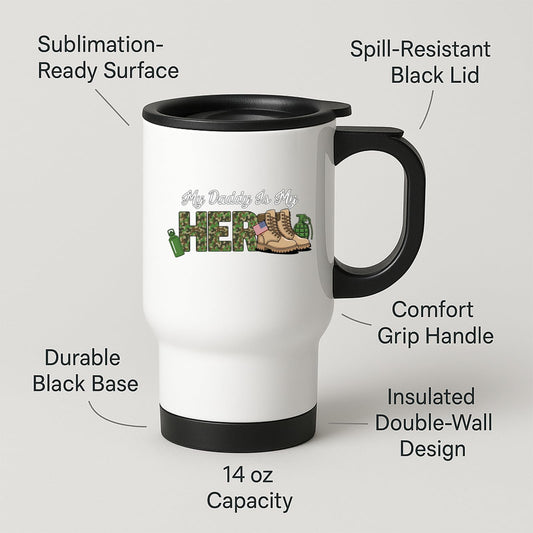 White travel mug with black lid and “My Daddy is my hero” in camo lettering with army boots and a flag