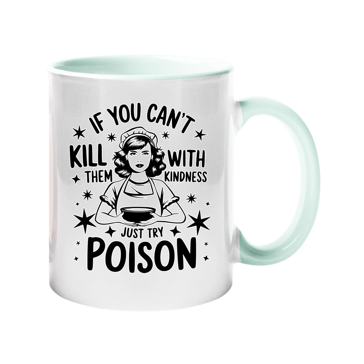 Colour handle mug with a vintage housewife and “If you can’t kill them with kindness, just try poison” – lime handle and inside