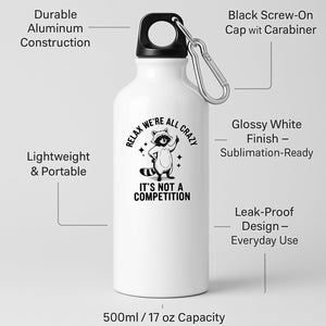White aluminium water bottle with a raccoon and “Relax, we’re all crazy – it’s not a competition”