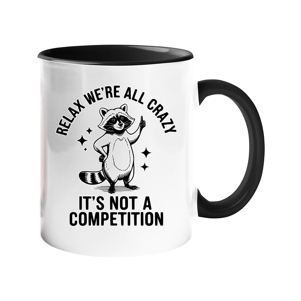 Colour handle mug with a raccoon and “Relax, we’re all crazy – it’s not a competition” – black handle and inside