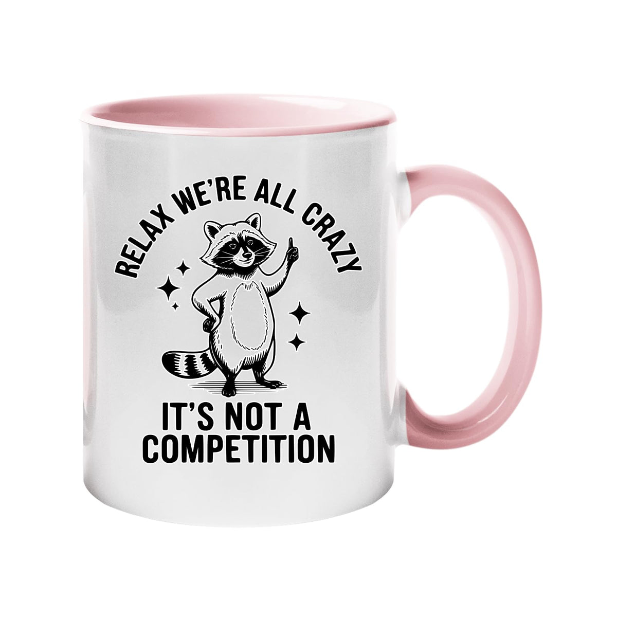 Colour handle mug with a raccoon and “Relax, we’re all crazy – it’s not a competition” – light pink handle and inside